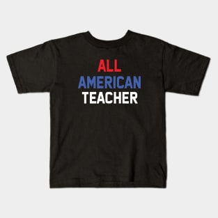 All American Teacher 4th of July Kids T-Shirt